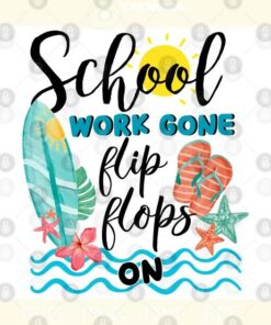 School Work Gone Flip Flops On Last Day Of School PNG Cut File SVG, PNG, Silhouette, Digital Files, Cut Files For Cricut, Instant Download, Vector, Download Print Files