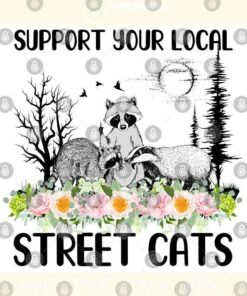 Support Your Local Street Cats Raccoon Lover PNG Cut File SVG, PNG, Silhouette, Digital Files, Cut Files For Cricut, Instant Download, Vector, Download Print Files