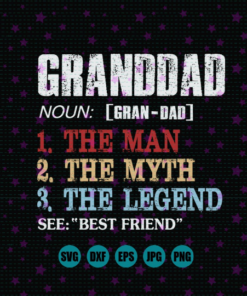 Granddad SVG / DXF / PNG The Man The Myth The Legend svg Granddad shirt Grandfather shirt fathers day gift fathers day shirt cricut