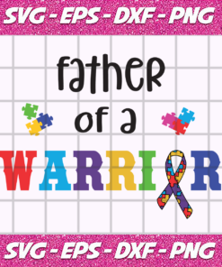 Father Of A Warrior Autism SvG Digital File DxF EPS Studio3 Cut File Transfer PNG Vinyl Cutters Printing Autism Awareness