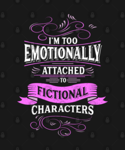 Im Too Emotionally Attached To Fictional Character PNG Cut File SVG, PNG, DFX, EPS Silhouette, Digital Files, Cut Files For Cricut, Instant Download, Vector, Download Print Files - Instant Download
