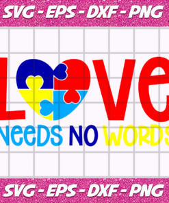 Love needs no words svg Autism awareness svg Autism mom svg Autism heart svg Puzzle piece svg Quote Teacher Cricut cut file DXF PNG