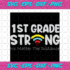 1st Grade Strong No Matter The Distance Back To School Svg BS21082020 large