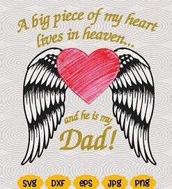 A Big Piece of my Heart Lives In Heaven He Is My Dad SVG Files For Silhouette Files For Cricut SVG DXF EPS PNG Instant Download