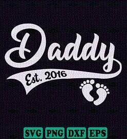 Daddy Est 2016  SVG DXF PNG Dad svg design fathers day gift fathers day gift digital download silhouette