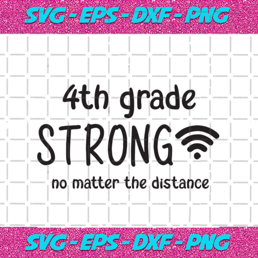 4th Grade Strong No Matter The Distance Back To School Svg BS21082020