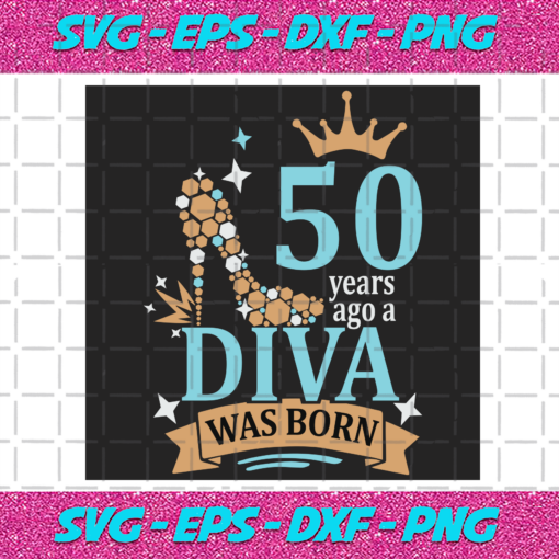 50 Years Ago A Diva Was Born Svg BD141220203
