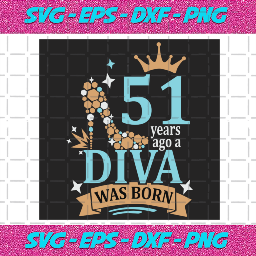 51 Years Ago A Diva Was Born Svg BD141220204