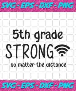 5th Grade Strong No Matter The Distance Back To School Svg BS21082020
