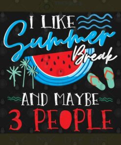 I Like Summer Break And Maybe 3 People PNG Cut File SVG, PNG, Silhouette, Digital Files, Cut Files For Cricut, Instant Download, Vector, Download Print Files