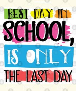 Best Day In School Is Only The Last Day PNG Cut File SVG, PNG, Silhouette, Digital Files, Cut Files For Cricut, Instant Download, Vector, Download Print Files