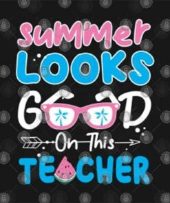 Summer Looks Good On This Teacher Funny Cool PNG Cut File SVG, PNG, Silhouette, Digital Files, Cut Files For Cricut, Instant Download, Vector, Download Print Files