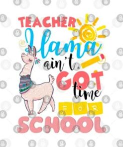 Teacher Llama Aint Got Time For School PNG Cut File SVG, PNG, Silhouette, Digital Files, Cut Files For Cricut, Instant Download, Vector, Download Print Files