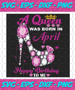 A Queen Was Born In April Svg BD2912202056