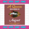 A Queen Was Born In August Svg BD2912202072