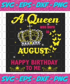 A Queen Was Born In August Svg BD2912202084