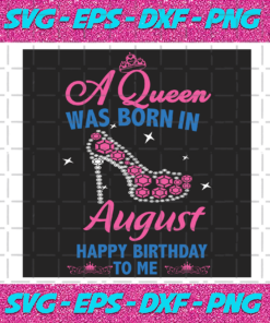 A Queen Was Born In August Svg BD2912202096