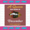 A Queen Was Born In December Svg BD2912202076