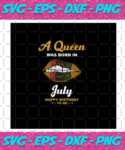 A Queen Was Born In July Happy Birthday To Me Birthday Svg BD030820204