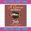 A Queen Was Born In July Svg BD2912202071
