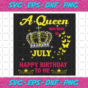 Download A Queen Was Born In July Svg Birthday Svg Happy Birthday To Me Svg Queen Born In July Born In July Svg July Girl Svg Birthday Crown Svg Crown Svg July Birthday