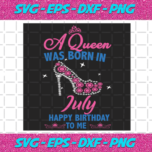 A Queen Was Born In July Svg BD2912202095