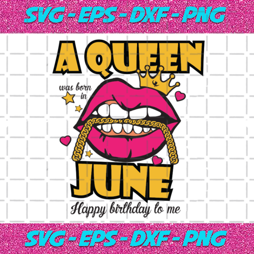 A Queen Was Born In June Svg BD1012202042