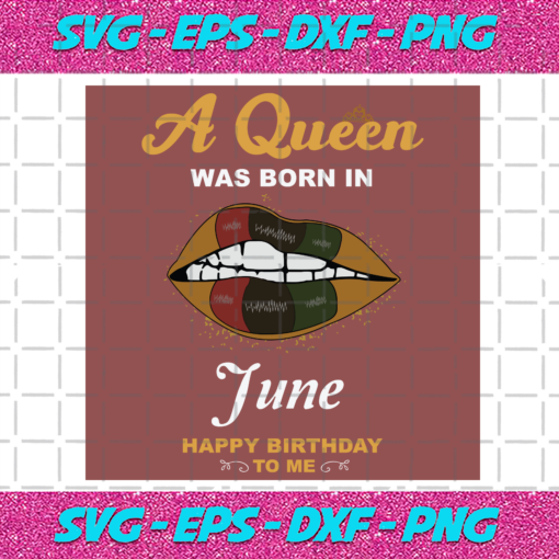 A Queen Was Born In June Svg BD2912202070