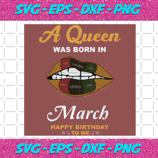 A Queen Was Born In March Svg BD2912202067