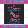 A Queen Was Born In March Svg BD2912202091