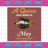 A Queen Was Born In May Svg BD2912202069