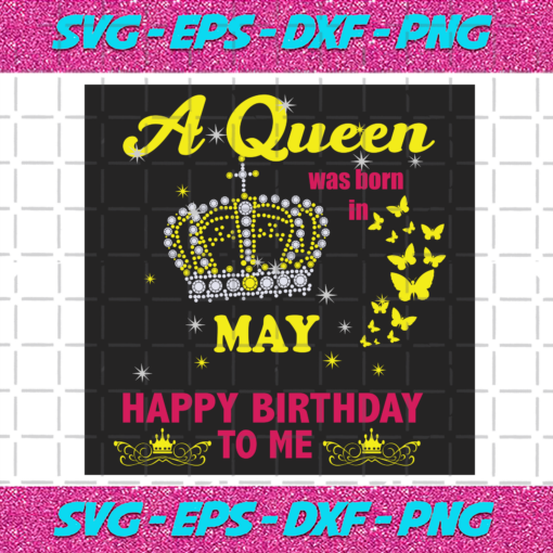 A Queen Was Born In May Svg BD2912202081