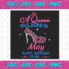 A Queen Was Born In May Svg BD2912202093
