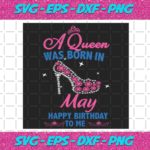 A Queen Was Born In May Svg BD2912202093