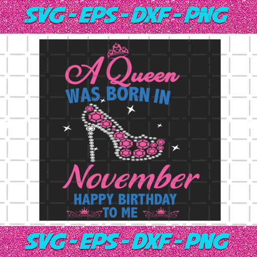 A Queen Was Born In November Svg BD2912202099