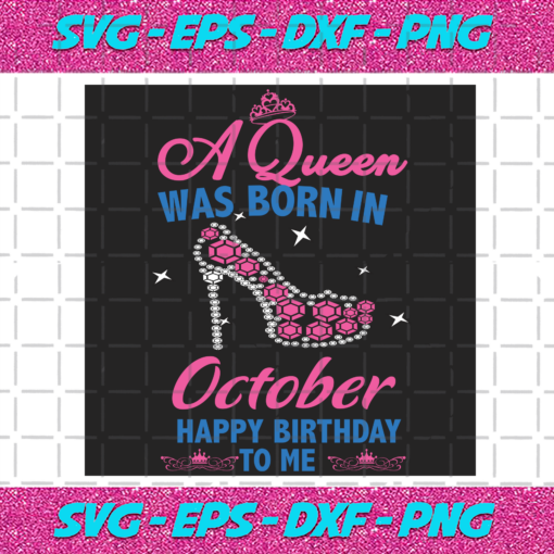 A Queen Was Born In October Svg BD2912202098