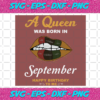 A Queen Was Born In September Svg BD2912202073