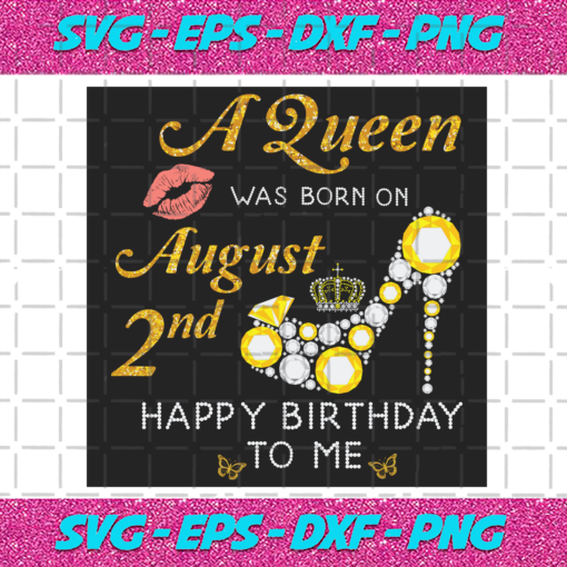A Queen Was Born On August 2nd Svg BD23012201