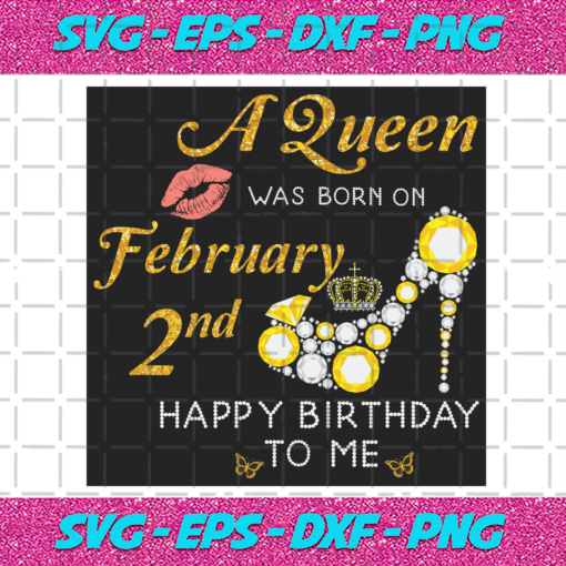 A Queen Was Born On February 2nd Svg BD23012201