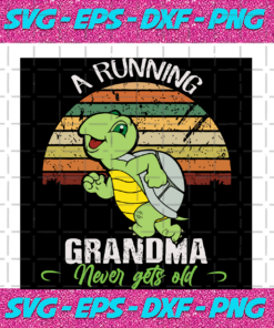 A Running Grandma Never Gets Old Trending Svg TD26082020