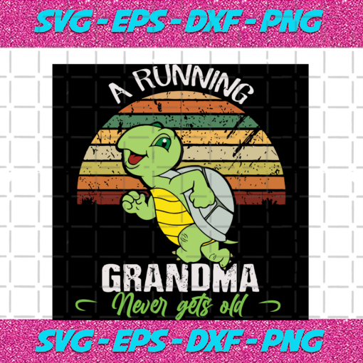 A Running Grandma Never Gets Old Trending Svg TD26082020