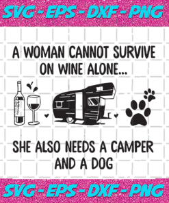 A Woman Cannot Survive On Wine Alone She Also Needs A Camper And A Dog Trending Svg TD05092020