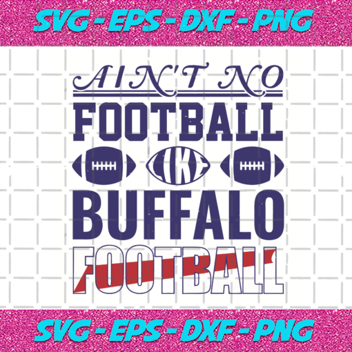 Ain t No Football Like Buffalo Football Svg SP06012026
