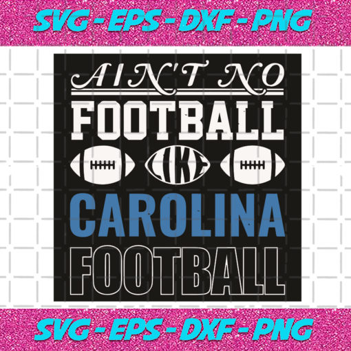 Aint No Football Like Carolina Football Svg SP06012076