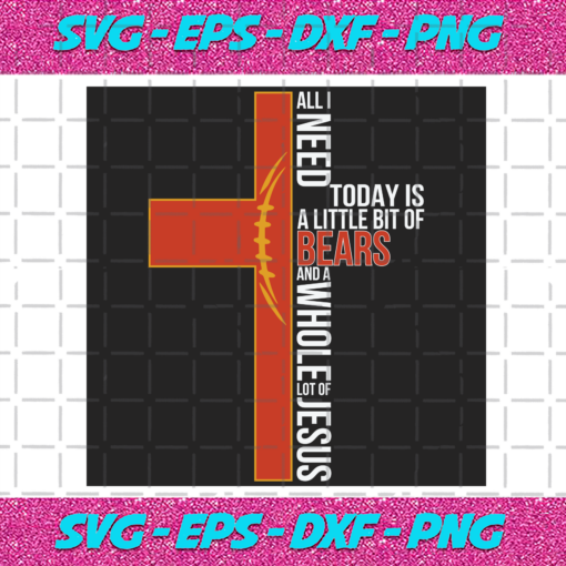 All I Need Today Is A Little Bit Of Bears Svg SP04012021