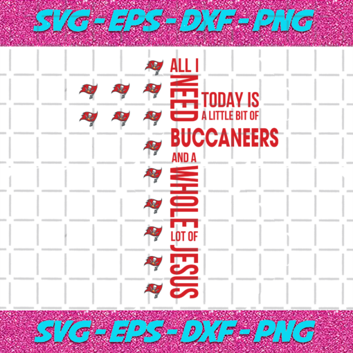 All I Need Today Is A Little Bit Of Buccaneers Svg SP31122020