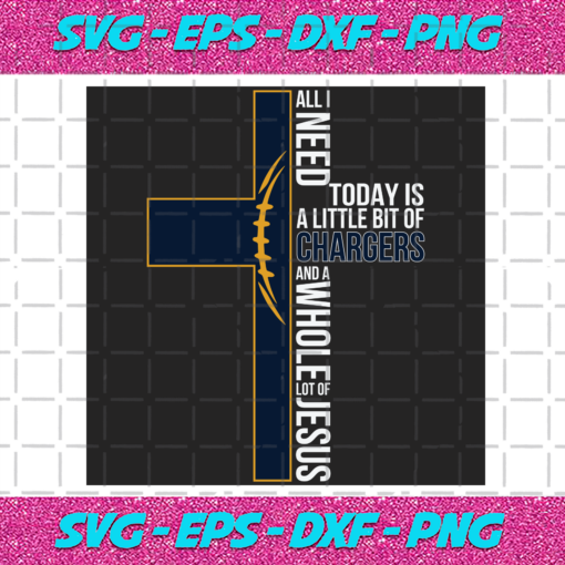 All I Need Today Is A Little Bit Of Chargers Svg SP04012021