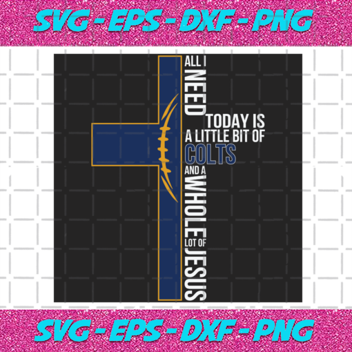 All I Need Today Is A Little Bit Of Colts Svg SP04012021
