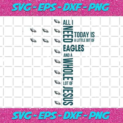 All I Need Today Is A Little Bit Of Eagles Svg SP31122020