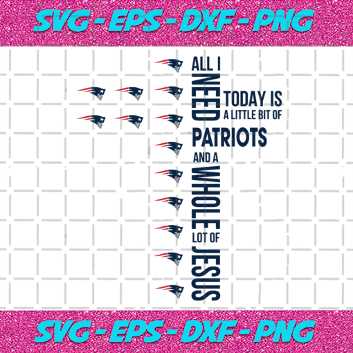 All I Need Today Is A Little Bit Of Patriots Svg SP31122020
